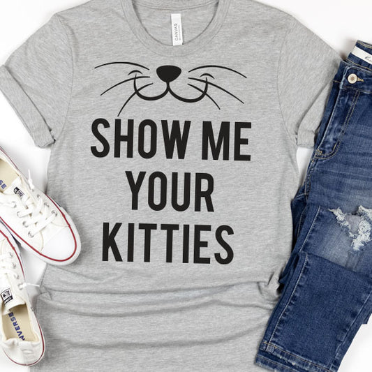 Show Me Your Kitties SVG Saying