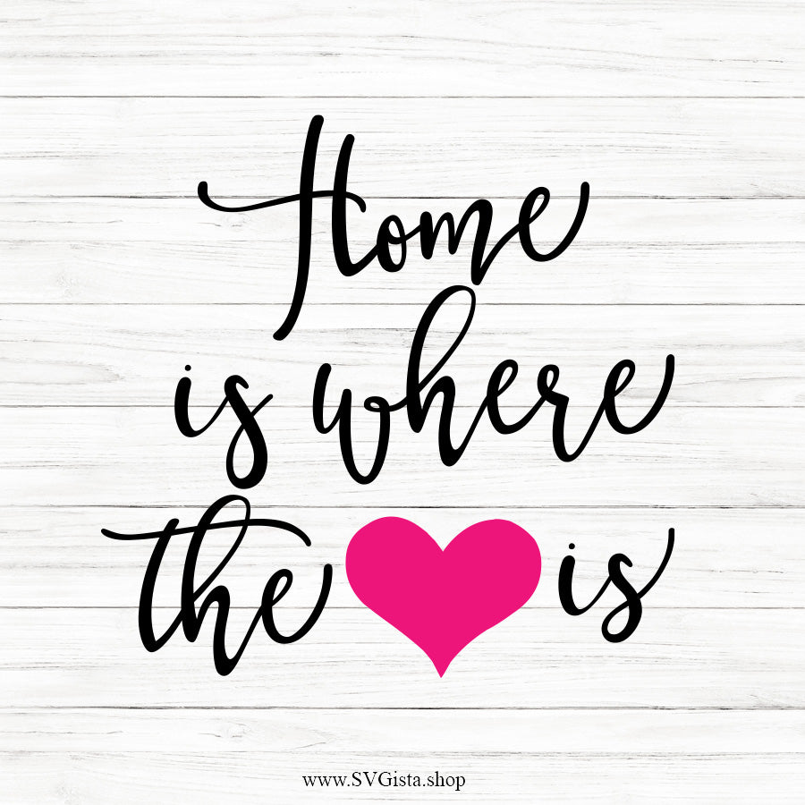 Home Is Where The Heart Is SVG Saying
