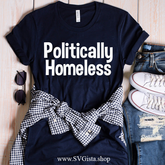 Politically Homeless SVG Saying
