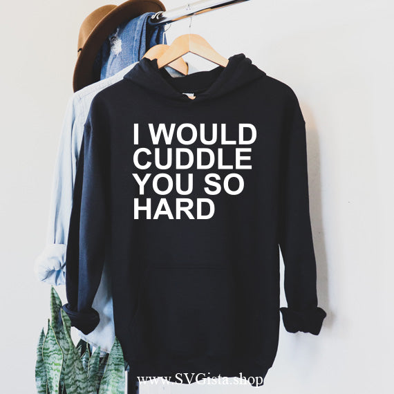 I Would Cuddle You SVG Saying