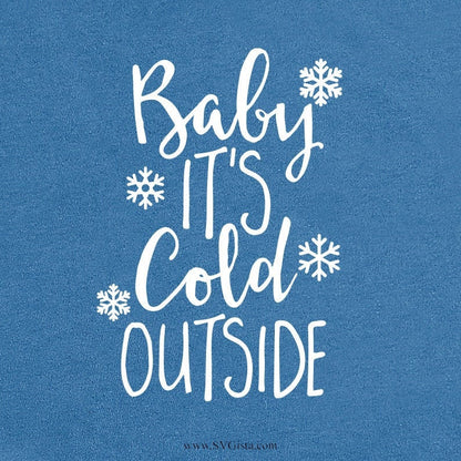 Baby Its Cold Outside SVG Saying