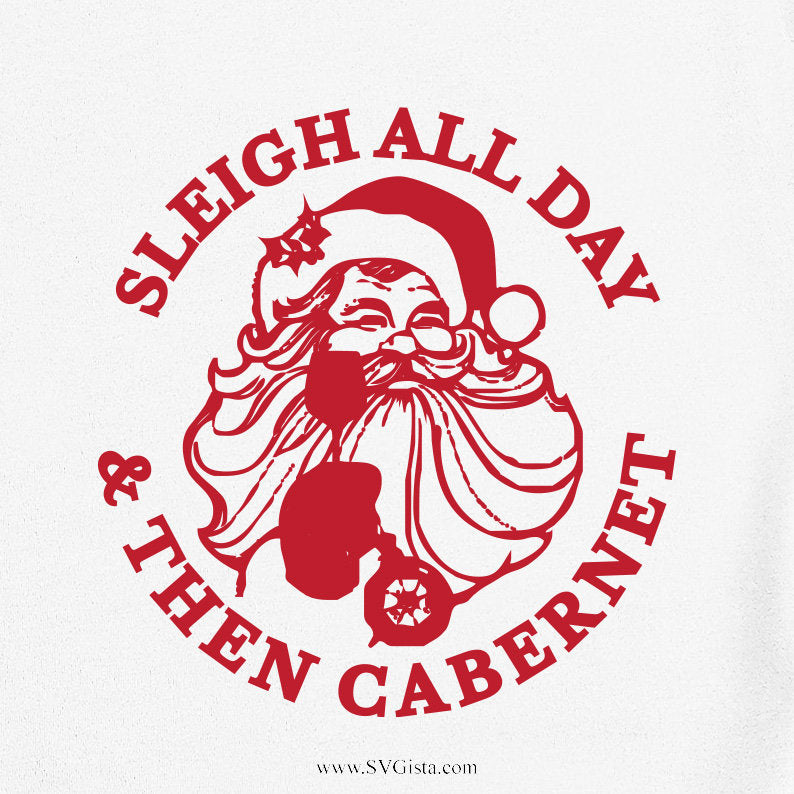 Sleigh All Day Then Cabernet SVG Saying