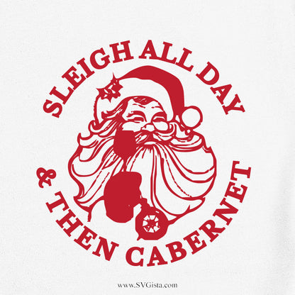 Sleigh All Day Then Cabernet SVG Saying