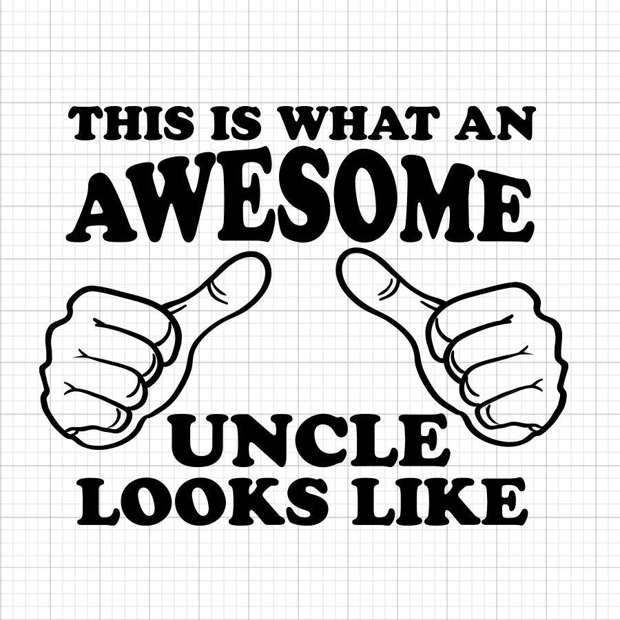 This Is What An Awesome Uncle Looks Like SVG Saying