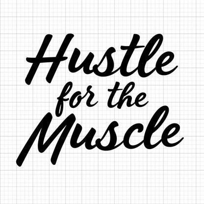 Hustle For The Muscle SVG Saying