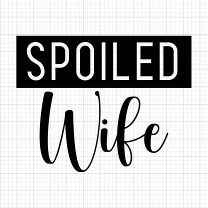 Spoiled Wife SVG Saying