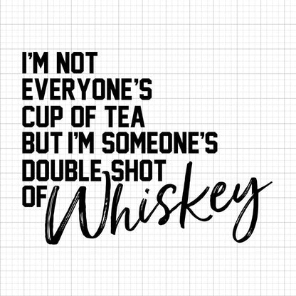 I'm Not Everyone's Cup Of Tea SVG Saying