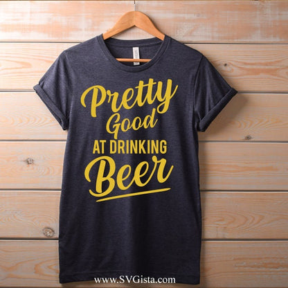 Pretty Good At Drinking Beer SVG Saying