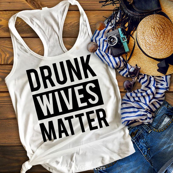 Drunk Wives Matter SVG Saying