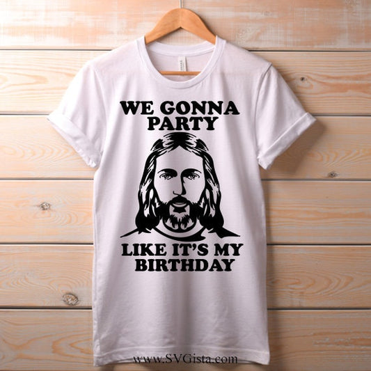 We Gonna Party Like It's My Birthday SVG Saying