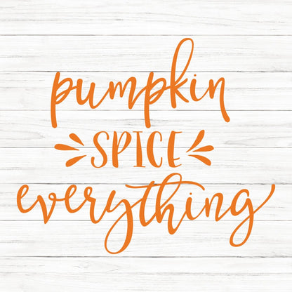 Pumpkin Spice Everything SVG Saying