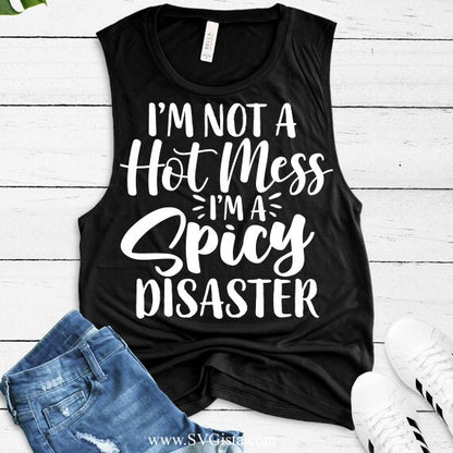 I'm Not A Hot Mess I'm A Spicy Disaster SVG Saying