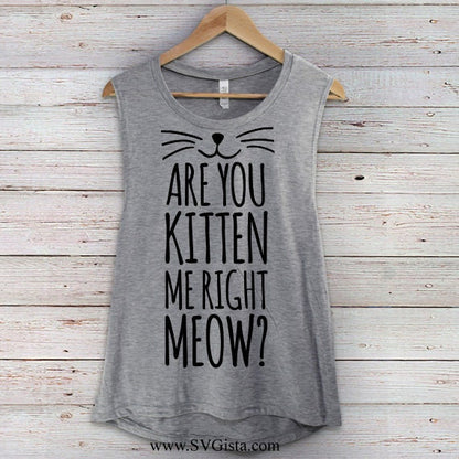 Are You Kitten Me Right Meow SVG Saying
