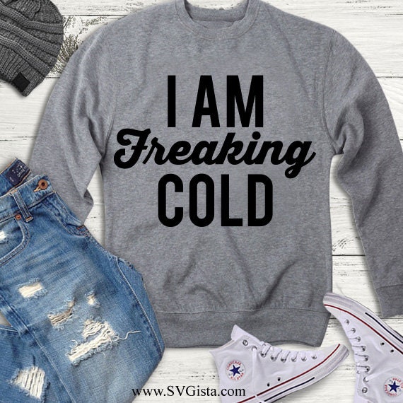 I Am Freaking Cold SVG Saying