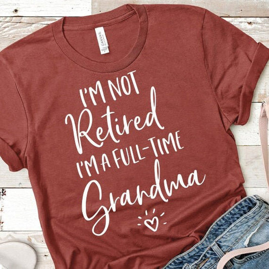 I'm Not Retired I'm A Full Time Grandma SVG Saying