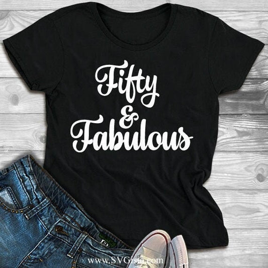 Fifty And Fabulous SVG Saying