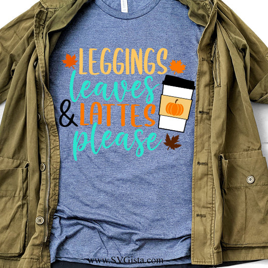 Leggings Leaves And Lattes Please SVG Saying